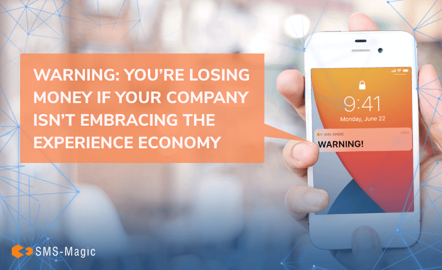 Warning you are losing money if your company isn't embracing the experience economy