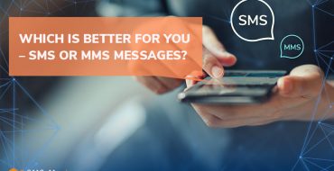 Which Is Better for You – SMS or MMS Messages