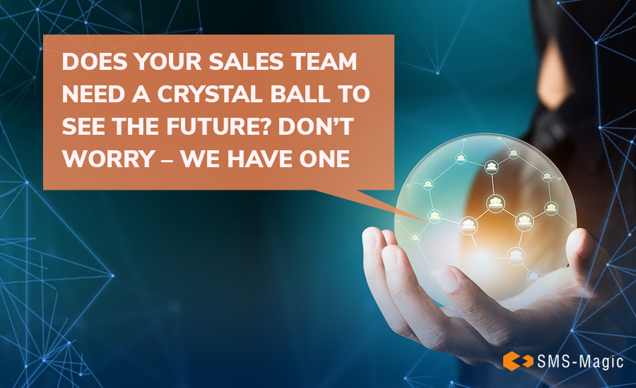 Does Your Sales Team Need a Crystal Ball to See the Future