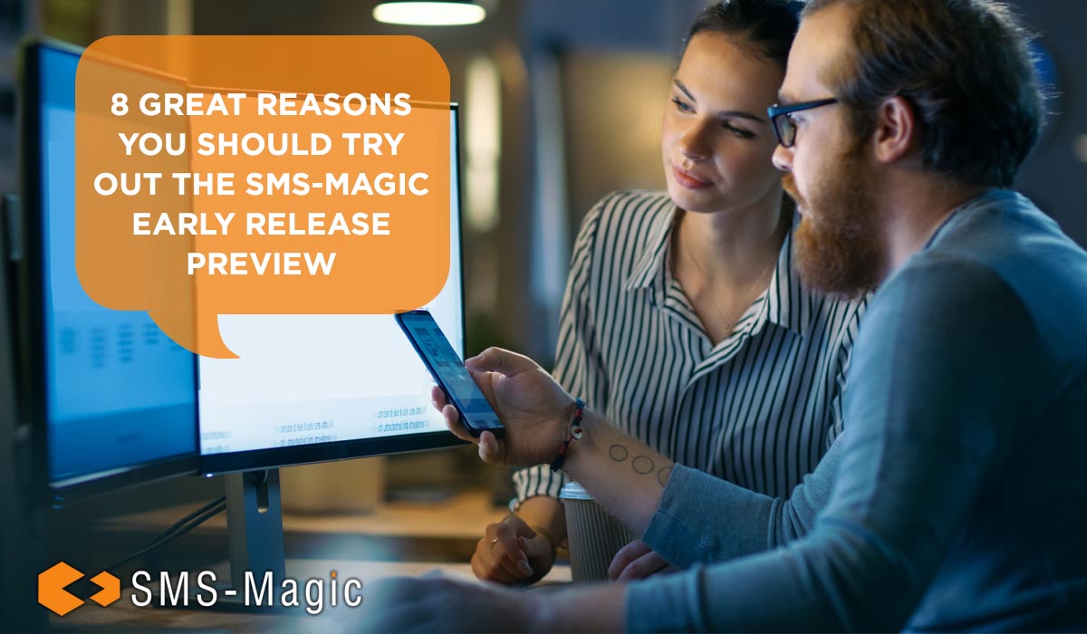 8 Great Reasons You Should Try Out the SMS-Magic Early Release