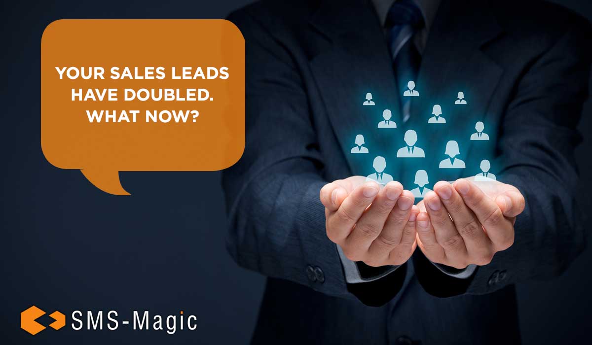 Your Sales Leads Have Doubled. What Now